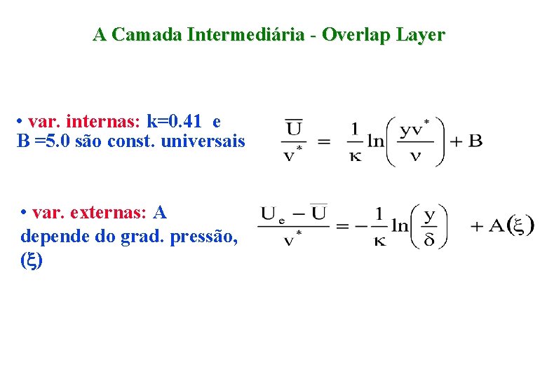 A Camada Intermediária - Overlap Layer • var. internas: k=0. 41 e B =5.