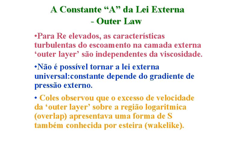 A Constante “A” da Lei Externa - Outer Law • Para Re elevados, as