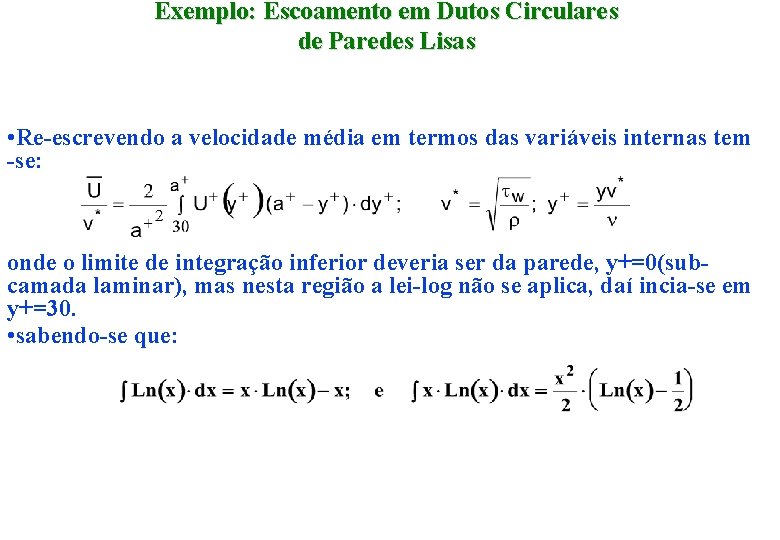 Exemplo: Escoamento em Dutos Circulares de Paredes Lisas • Re-escrevendo a velocidade média em