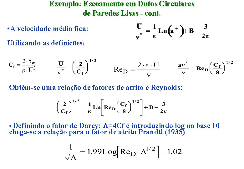 Exemplo: Escoamento em Dutos Circulares de Paredes Lisas - cont. • A velocidade média