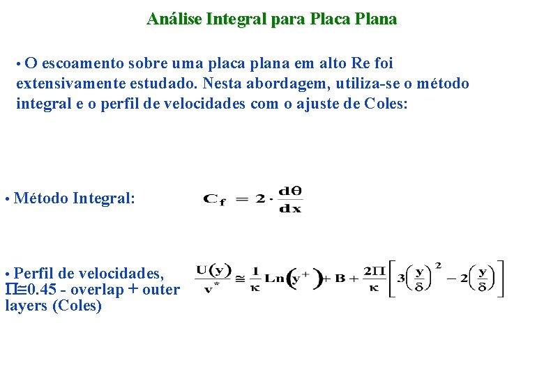 Análise Integral para Placa Plana • O escoamento sobre uma placa plana em alto