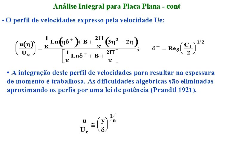 Análise Integral para Placa Plana - cont • O perfil de velocidades expresso pela