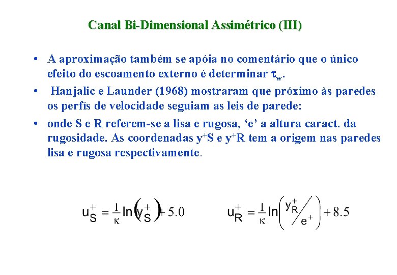 Canal Bi-Dimensional Assimétrico (III) • A aproximação também se apóia no comentário que o