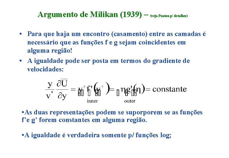 Argumento de Milikan (1939) – (veja Panton p/ detalhes) • Para que haja um