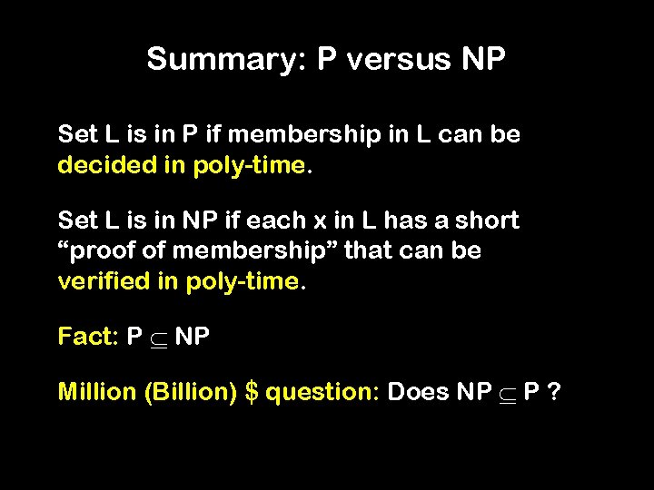 Summary: P versus NP Set L is in P if membership in L can