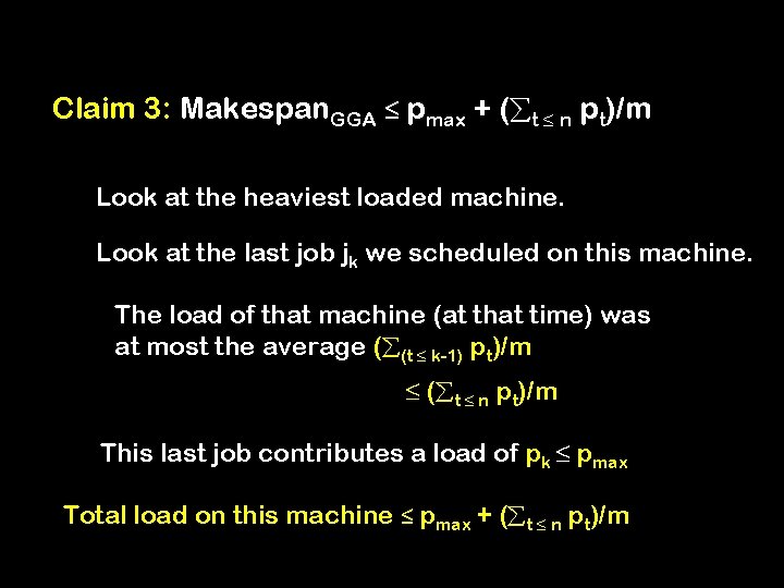 Claim 3: Makespan. GGA ≤ pmax + ( t ≤ n pt)/m Look at