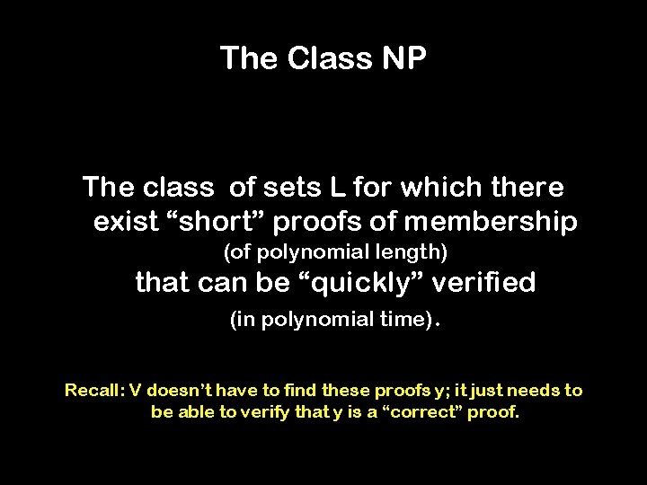 The Class NP The class of sets L for which there exist “short” proofs