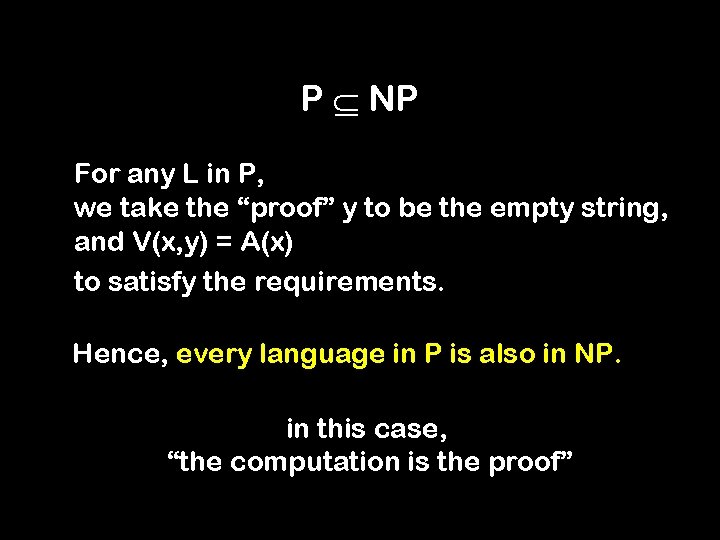 P NP For any L in P, we take the “proof” y to be