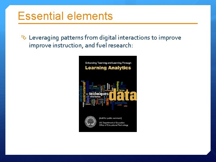 Essential elements Leveraging patterns from digital interactions to improve instruction, and fuel research: Essential elements Leveraging patterns from digital interactions to improve instruction, and fuel research: