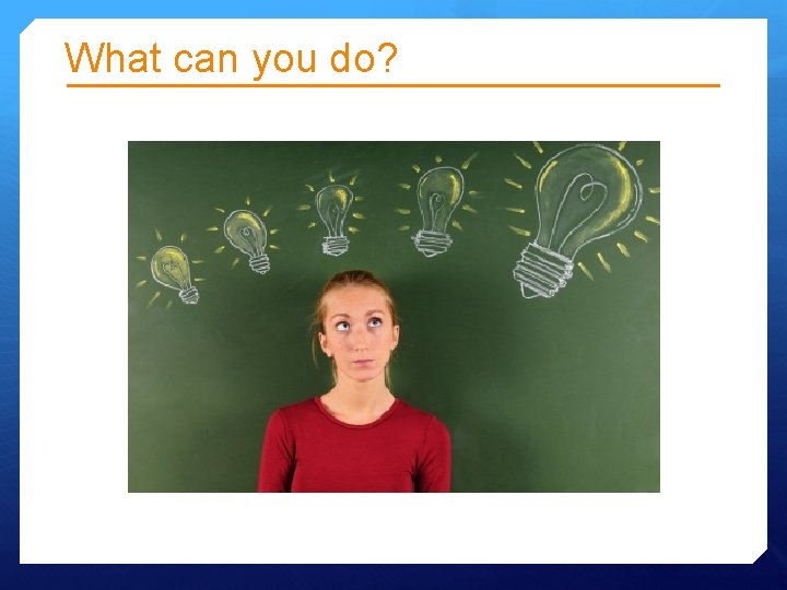 What can you do? What can you do?