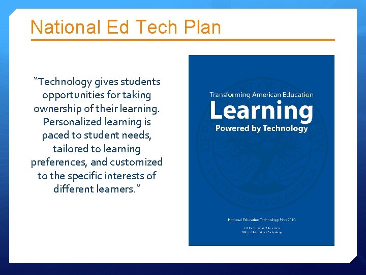 National Ed Tech Plan “Technology gives students opportunities for taking ownership of their learning. National Ed Tech Plan “Technology gives students opportunities for taking ownership of their learning.