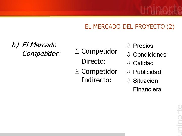 EL MERCADO DEL PROYECTO (2) b) El Mercado Competidor: 2 Competidor Directo: 2 Competidor EL MERCADO DEL PROYECTO (2) b) El Mercado Competidor: 2 Competidor Directo: 2 Competidor