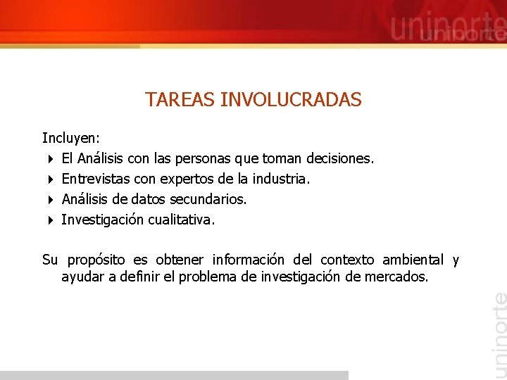 TAREAS INVOLUCRADAS Incluyen: 4 El Análisis con las personas que toman decisiones. 4 Entrevistas