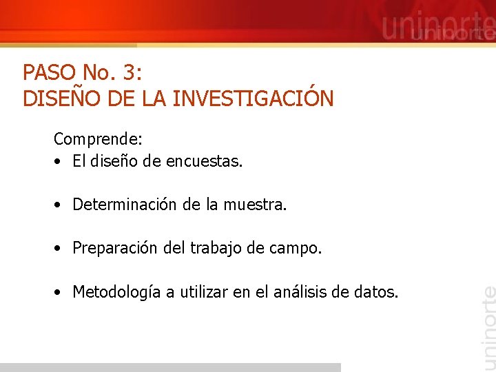 PASO No. 3: DISEÑO DE LA INVESTIGACIÓN Comprende: • El diseño de encuestas. •