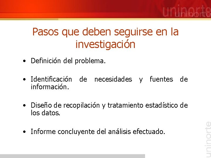 Pasos que deben seguirse en la investigación • Definición del problema. • Identificación información.