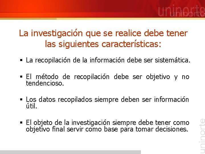 La investigación que se realice debe tener las siguientes características: § La recopilación de