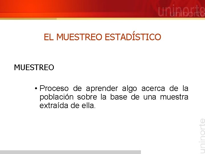 EL MUESTREO ESTADÍSTICO MUESTREO • Proceso de aprender algo acerca de la población sobre EL MUESTREO ESTADÍSTICO MUESTREO • Proceso de aprender algo acerca de la población sobre