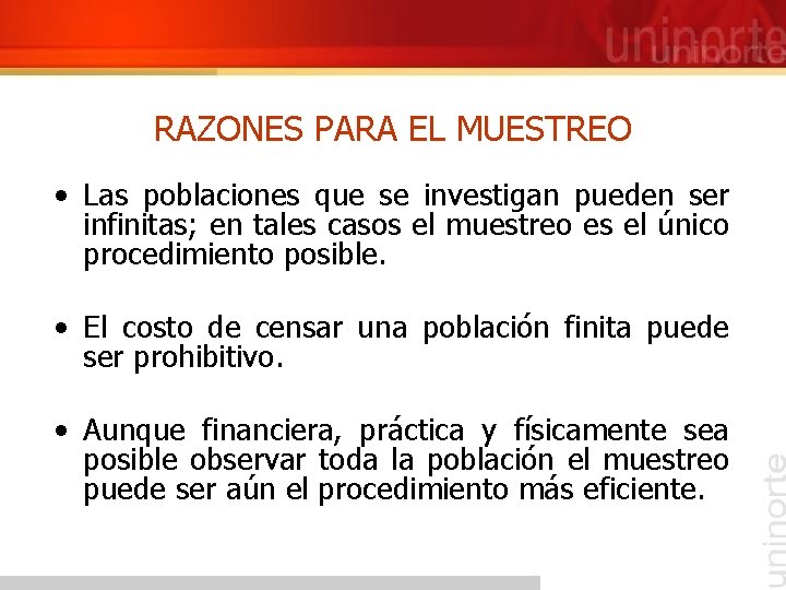 RAZONES PARA EL MUESTREO • Las poblaciones que se investigan pueden ser infinitas; en