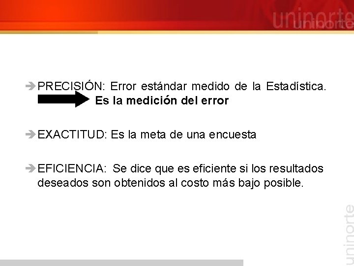 è PRECISIÓN: Error estándar medido de la Estadística. Es la medición del error è