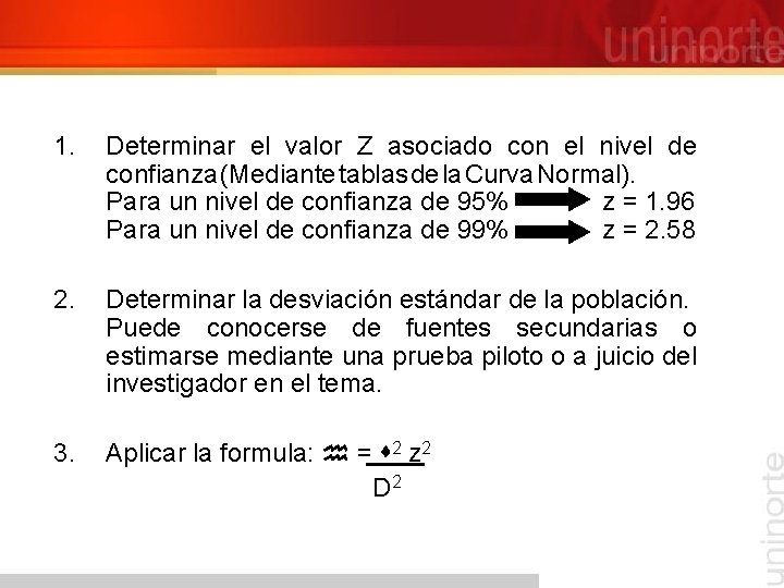 1. Determinar el valor Z asociado con el nivel de confianza (Mediante tablas de