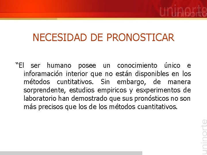 NECESIDAD DE PRONOSTICAR “El ser humano posee un conocimiento único e inforamación interior que