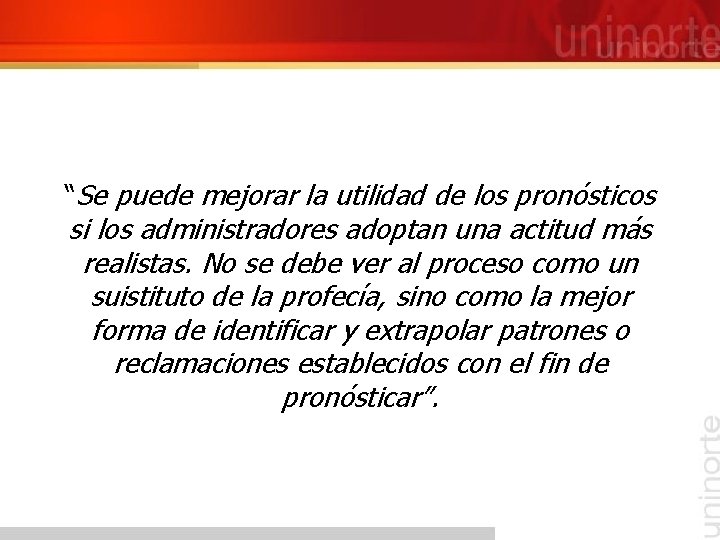 “Se puede mejorar la utilidad de los pronósticos si los administradores adoptan una actitud