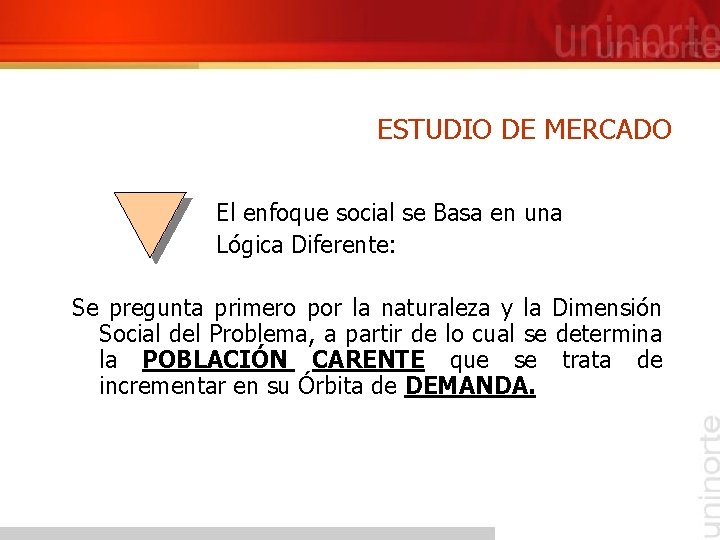 ESTUDIO DE MERCADO El enfoque social se Basa en una Lógica Diferente: Se pregunta