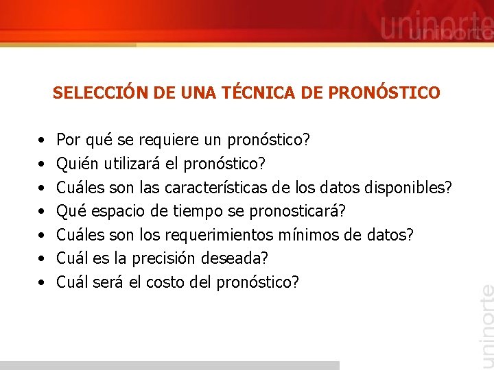 SELECCIÓN DE UNA TÉCNICA DE PRONÓSTICO • • Por qué se requiere un pronóstico? SELECCIÓN DE UNA TÉCNICA DE PRONÓSTICO • • Por qué se requiere un pronóstico?