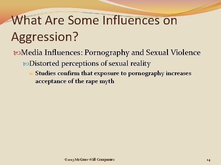 What Are Some Influences on Aggression? Media Influences: Pornography and Sexual Violence Distorted perceptions