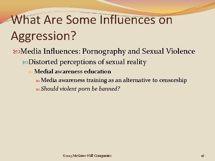 What Are Some Influences on Aggression? Media Influences: Pornography and Sexual Violence Distorted perceptions