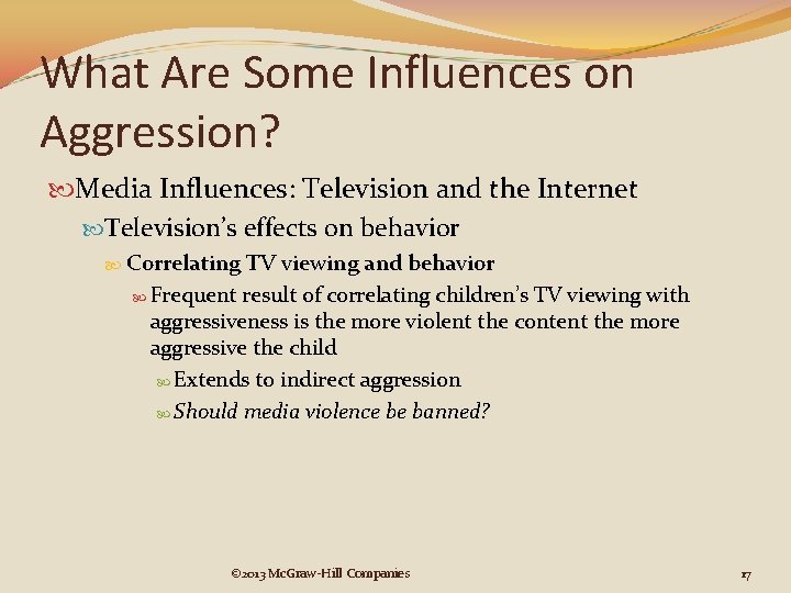 What Are Some Influences on Aggression? Media Influences: Television and the Internet Television’s effects