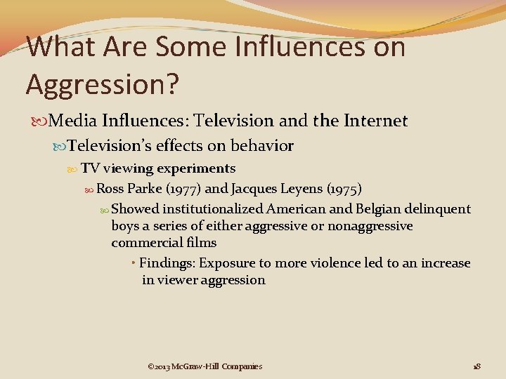 What Are Some Influences on Aggression? Media Influences: Television and the Internet Television’s effects