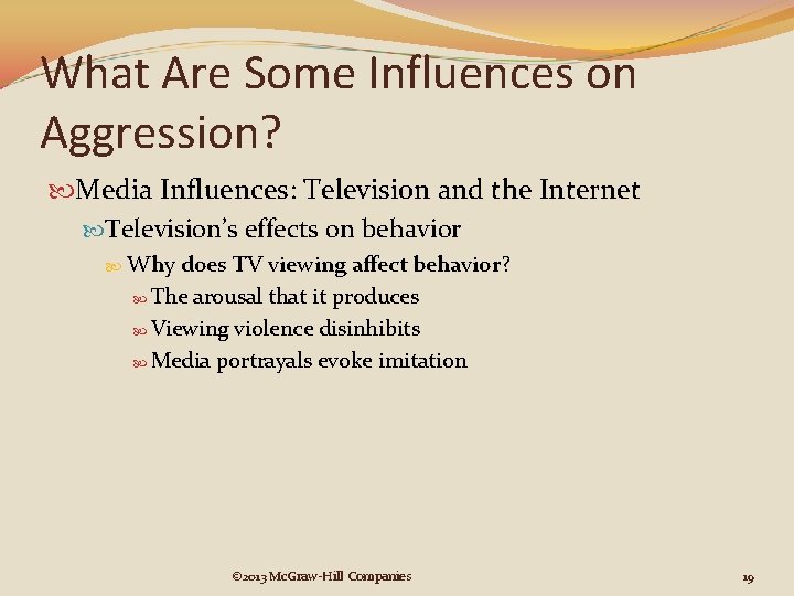 What Are Some Influences on Aggression? Media Influences: Television and the Internet Television’s effects