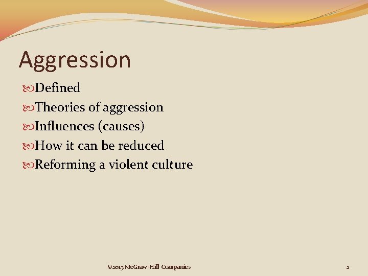 Aggression Defined Theories of aggression Influences (causes) How it can be reduced Reforming a