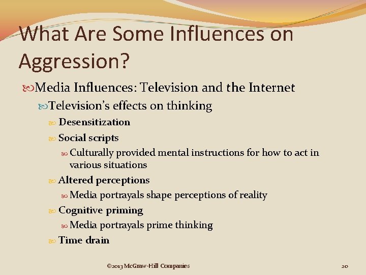 What Are Some Influences on Aggression? Media Influences: Television and the Internet Television’s effects