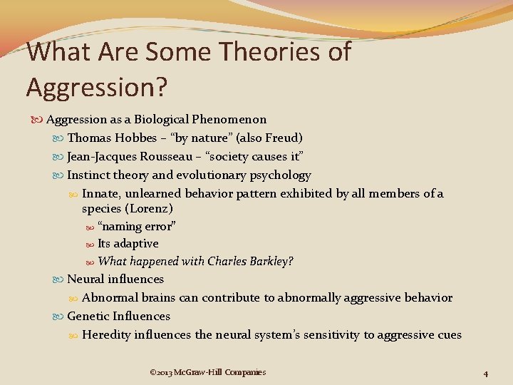 What Are Some Theories of Aggression? Aggression as a Biological Phenomenon Thomas Hobbes –