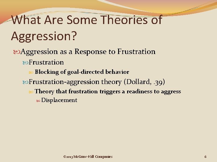 What Are Some Theories of Aggression? Aggression as a Response to Frustration Blocking of