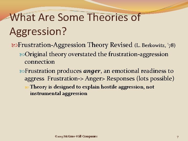 What Are Some Theories of Aggression? Frustration-Aggression Theory Revised (L. Berkowitz, ’ 78) Original