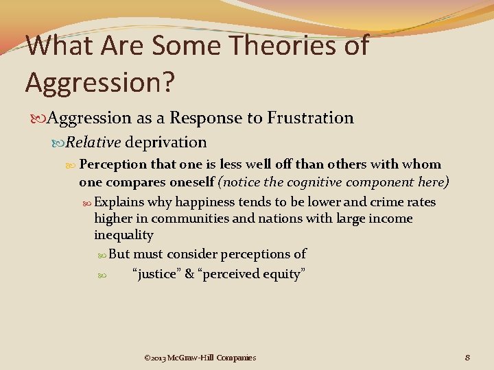 What Are Some Theories of Aggression? Aggression as a Response to Frustration Relative deprivation