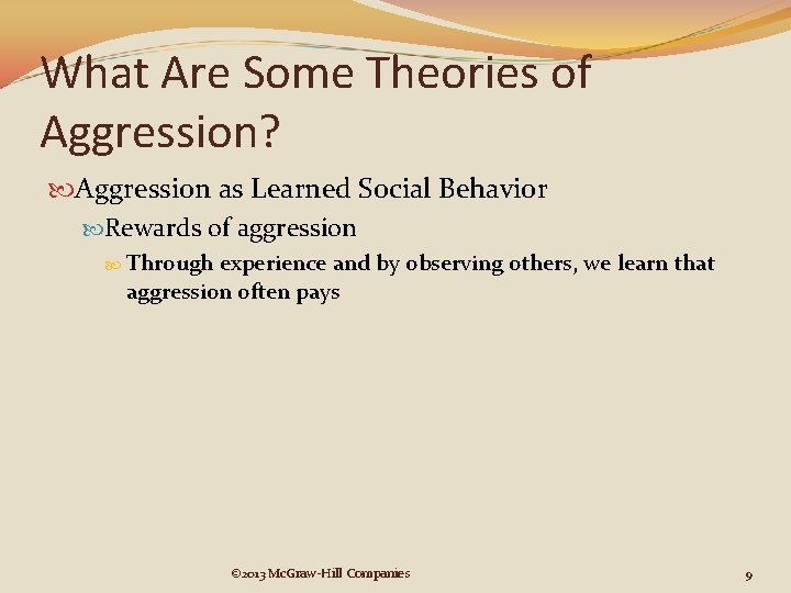 What Are Some Theories of Aggression? Aggression as Learned Social Behavior Rewards of aggression