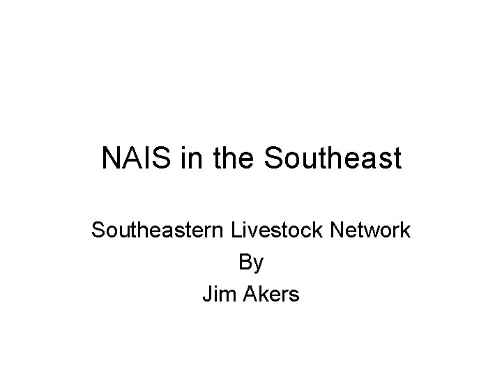 NAIS in the Southeastern Livestock Network By Jim Akers 