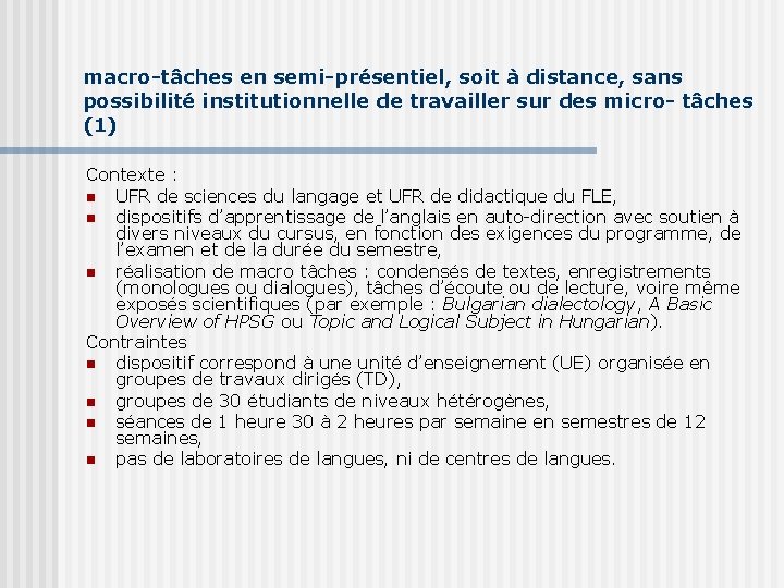 macro-tâches en semi-présentiel, soit à distance, sans possibilité institutionnelle de travailler sur des micro- macro-tâches en semi-présentiel, soit à distance, sans possibilité institutionnelle de travailler sur des micro-
