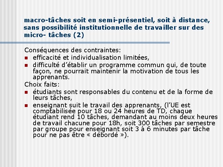 macro-tâches soit en semi-présentiel, soit à distance, sans possibilité institutionnelle de travailler sur des