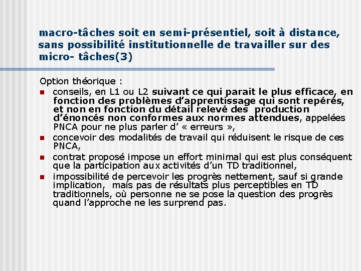 macro-tâches soit en semi-présentiel, soit à distance, sans possibilité institutionnelle de travailler sur des