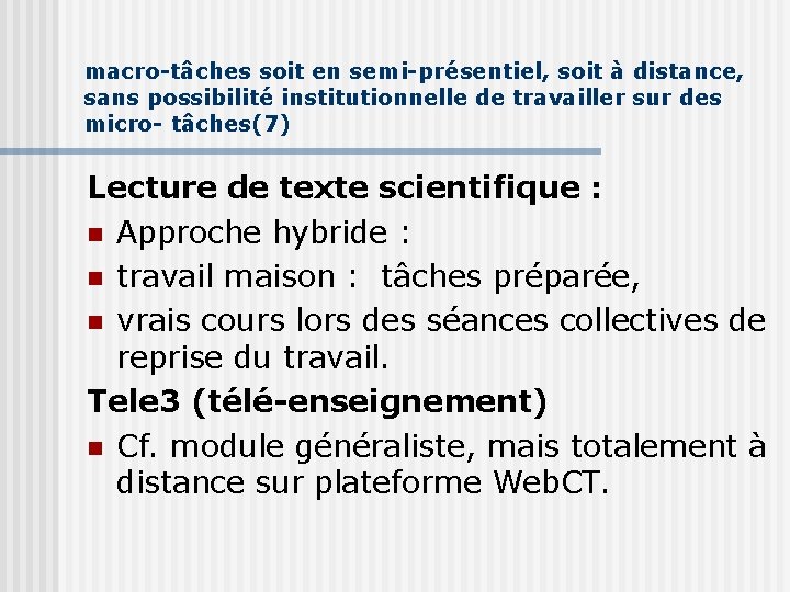 macro-tâches soit en semi-présentiel, soit à distance, sans possibilité institutionnelle de travailler sur des