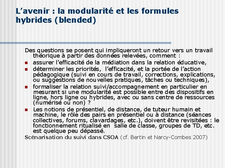 L’avenir : la modularité et les formules hybrides (blended) Des questions se posent qui