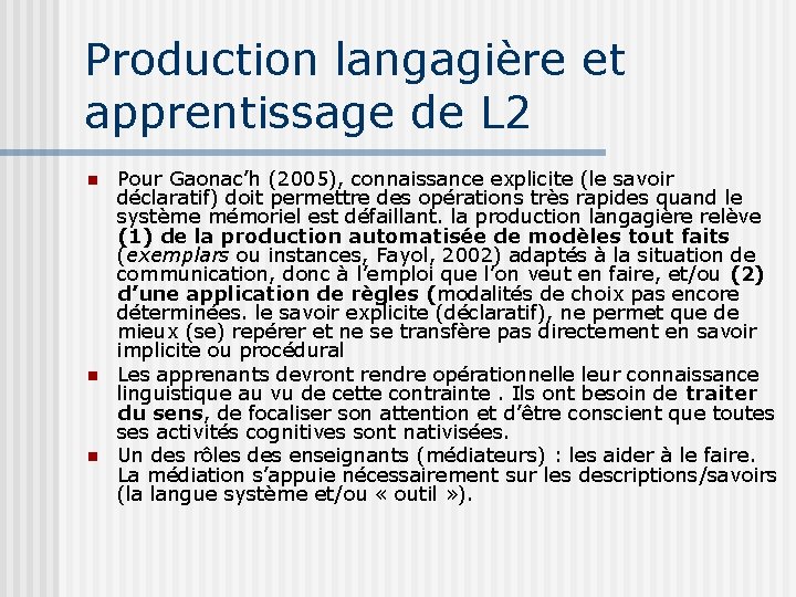 Production langagière et apprentissage de L 2 n n n Pour Gaonac’h (2005), connaissance