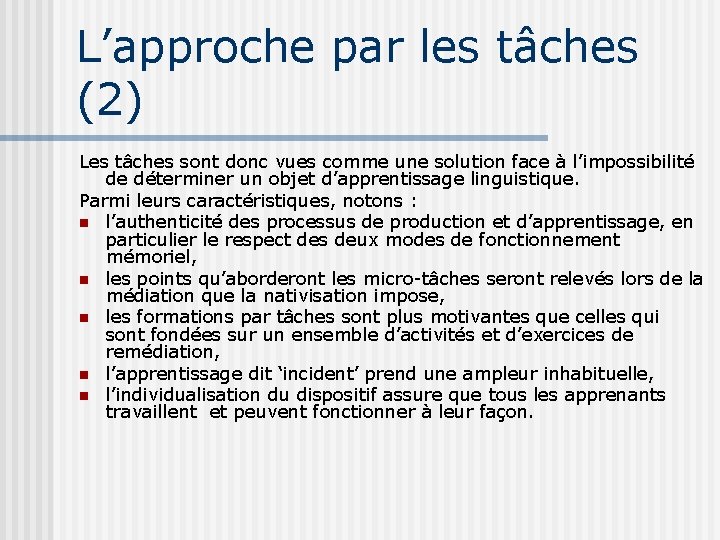 L’approche par les tâches (2) Les tâches sont donc vues comme une solution face