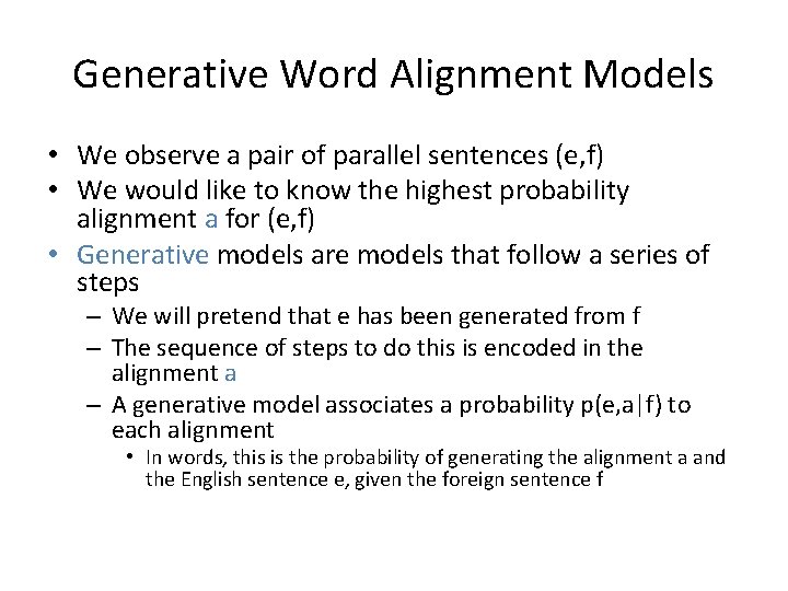Generative Word Alignment Models • We observe a pair of parallel sentences (e, f)