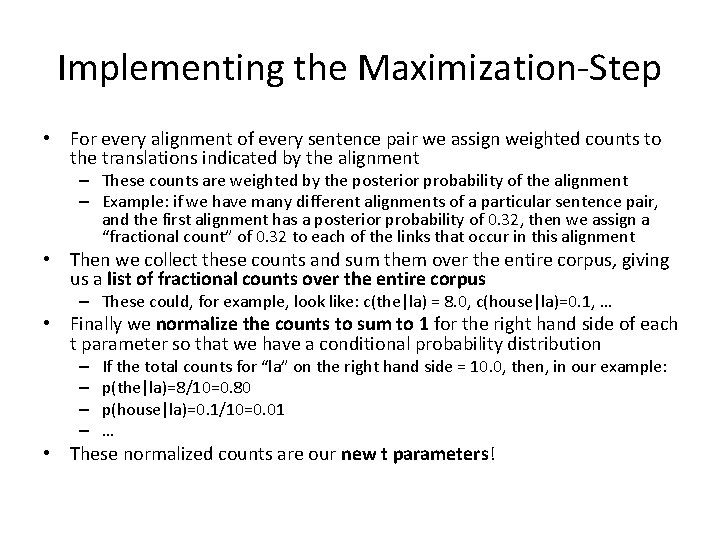 Implementing the Maximization-Step • For every alignment of every sentence pair we assign weighted